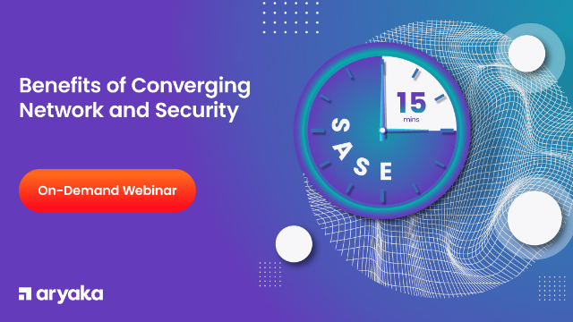 Get SASE in 15: Benefits of Converging Network and Security