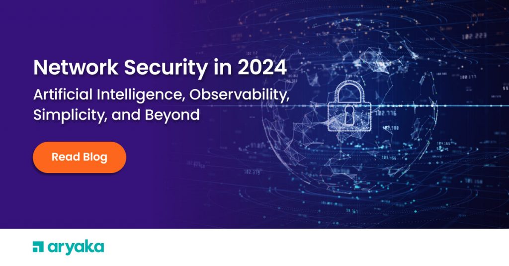 Network Security in 2024: Artificial Intelligence, Observability, Simplicity, and Beyond